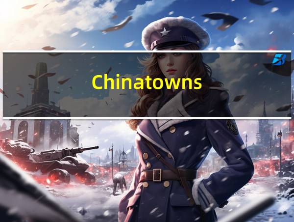 Chinatowns的相关图片