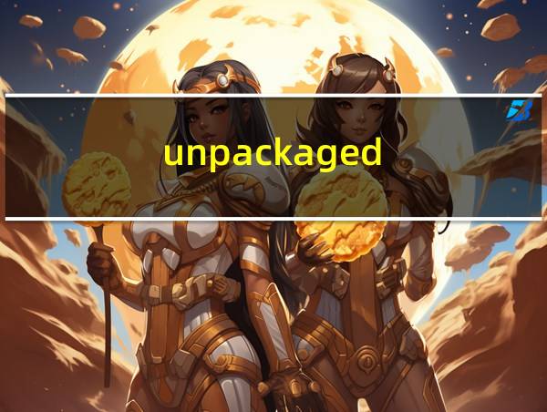 unpackaged的相关图片